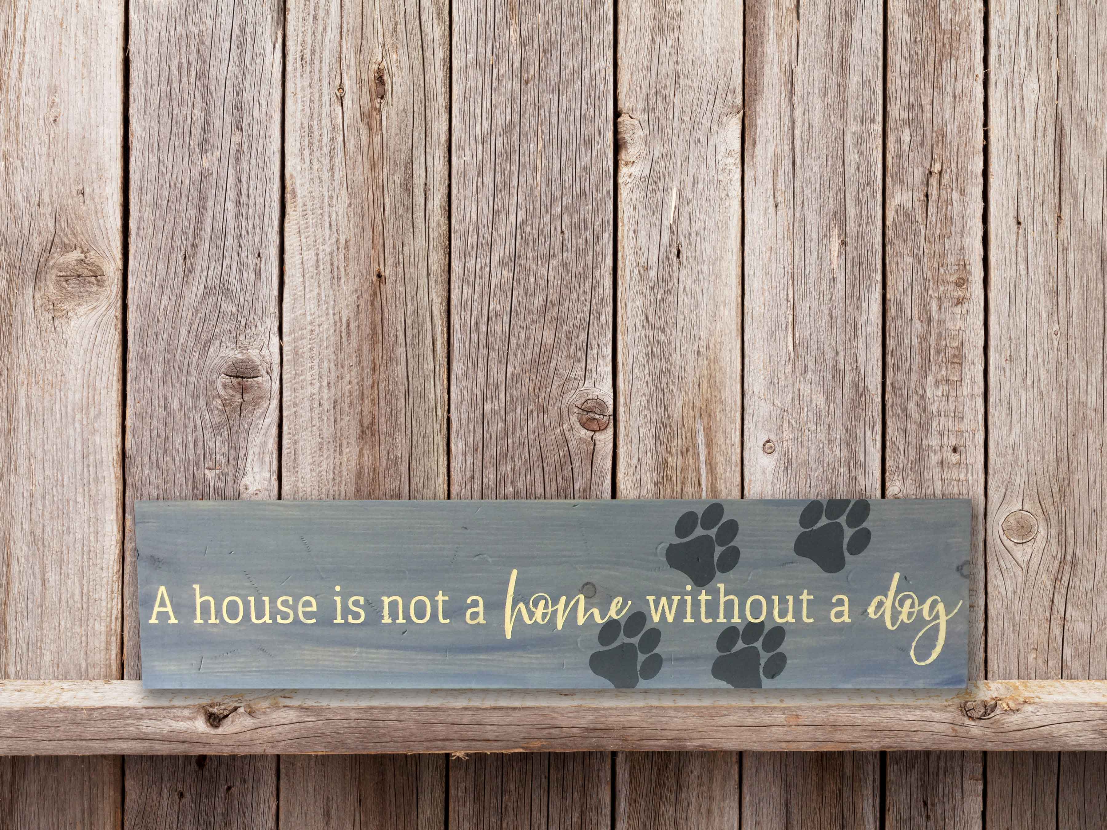 A house isn’t a home without a dog, 5.5×24